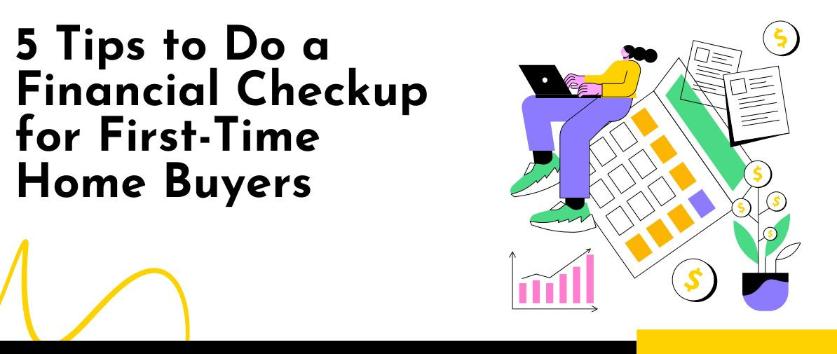 5 Tips to Do a Financial Checkup for First-Time Home Buyers