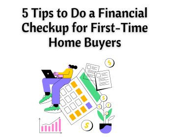 5 Tips to Do a Financial Checkup for First-Time Home Buyers